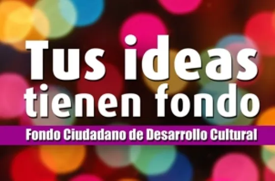 Lanzaron el Fondo Ciudadano de Desarrollo Cultural 2017